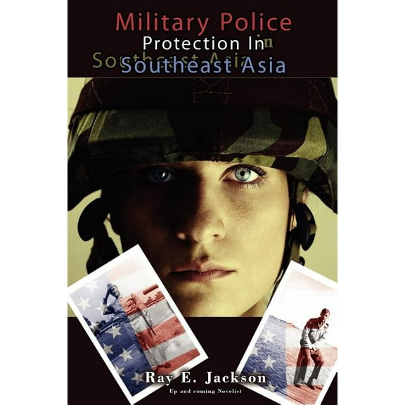 Military Police Protection in Southeast Asia : Fallen American Heroes