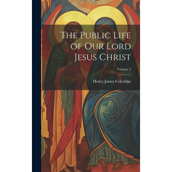 The Public Life of our Lord Jesus Christ; Volume 2 (Hardcover)