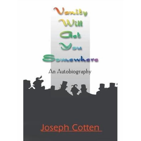 Vanity Will Get You Somewhere: An Autobiography (Paperback)