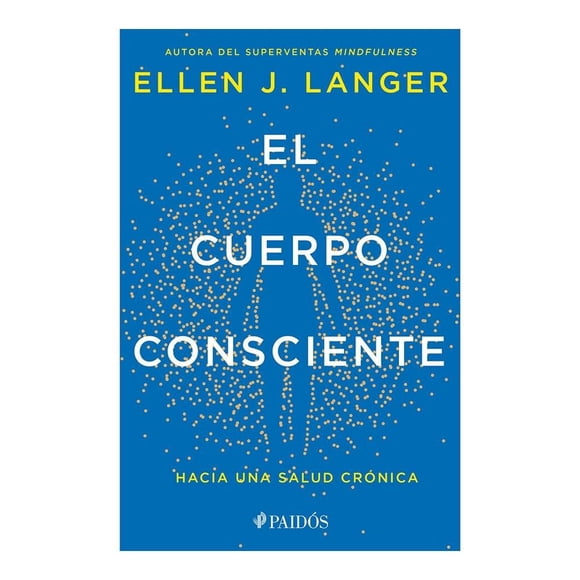 El Cuerpo Consciente Paidós Ellen J. Langer
