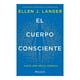 thumbnail image 1 of El Cuerpo Consciente Paidós Ellen J. Langer, 1 of 2