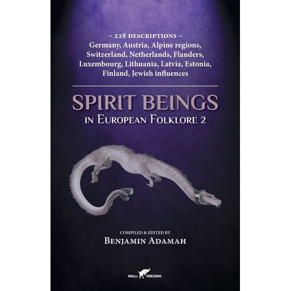 Compendium Spirit Beings in European Folklore 2: 228 descriptions - Germany, Austria, Alpine regions, Switzerland, Netherlands, Fla, Book 2, (Paperback)
