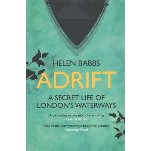 Adrift: A Secret Life of London's Waterways (Paperback) by Helen Babbs