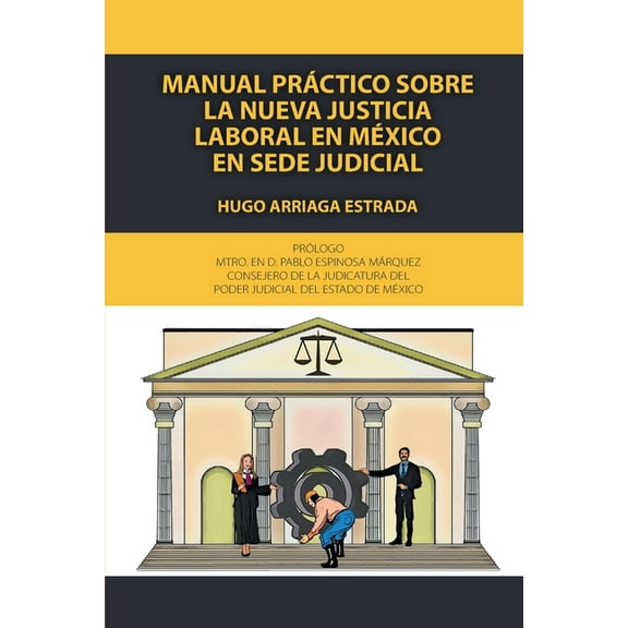 Manual prÃ¡ctico sobre la nueva justicia laboral en MÃ©xico en sede judicial, (Paperback)