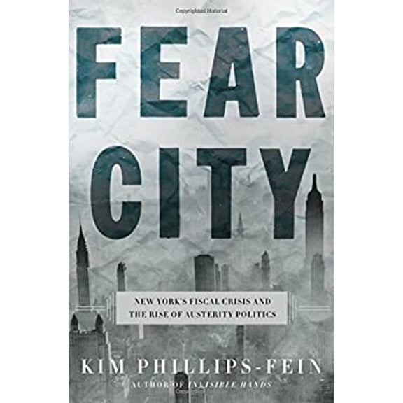 Pre-Owned Fear City : New York's Fiscal Crisis and the Rise of Austerity Politics