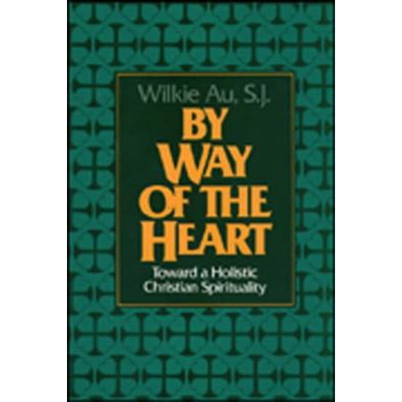 Pre-Owned By Way of the Heart: Toward a Holistic Christian Spirituality (Paperback) 0809131188 9780809131181