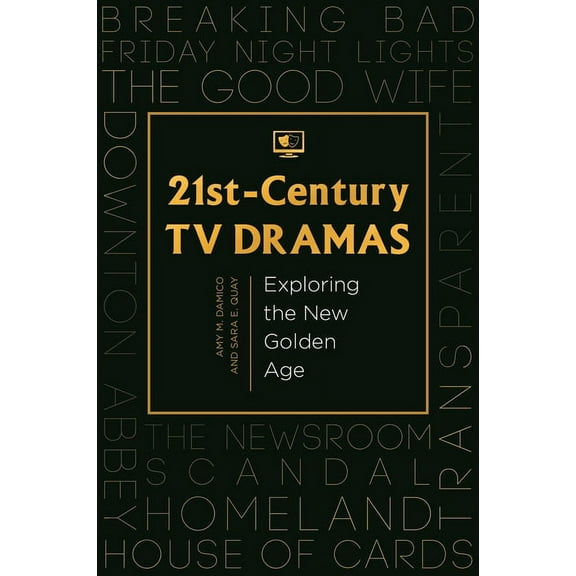 21st-Century TV Dramas: Exploring the New Golden Age, (Hardcover)