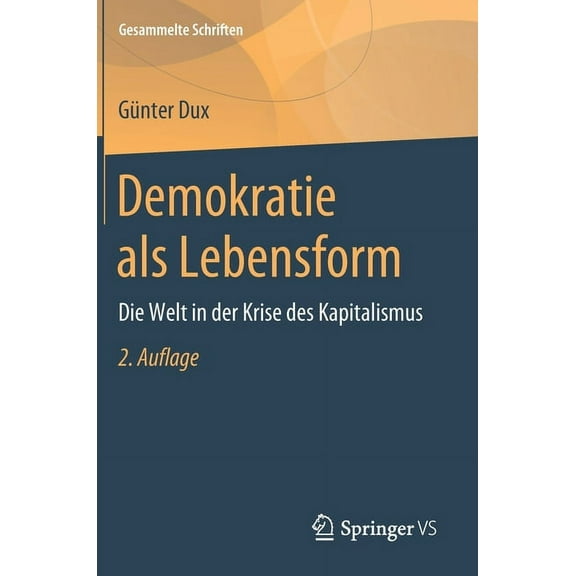 Gesammelte Schriften Demokratie ALS Lebensform: Die Welt in Der Krise Des Kapitalismus, Book 11, (Hardcover)