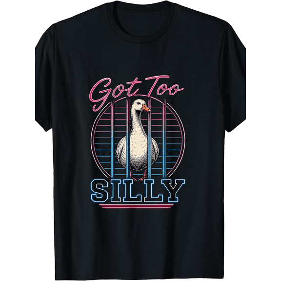 got too silly funny silly goose meme t shirt