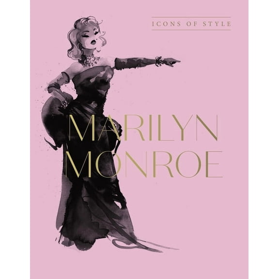 Marilyn Monroe: Icons of Style, for Fans of Megan Hess, the Little Books of Fashion and the Complete Catwalk Collections, (Hardcover)
