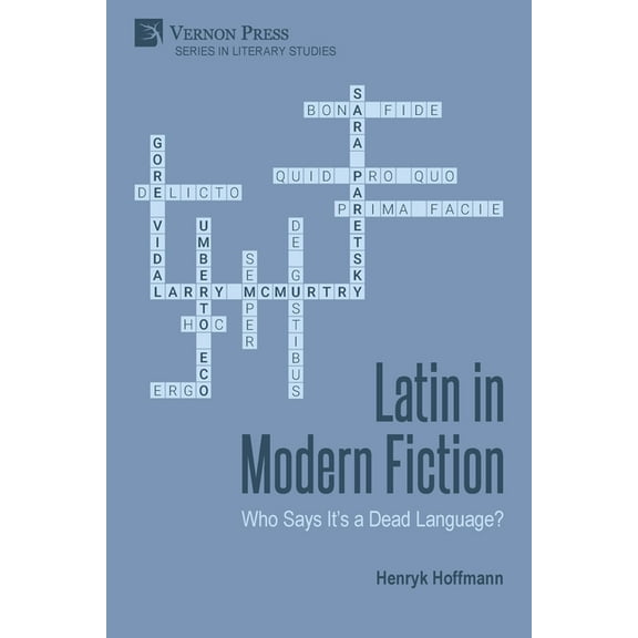 Literary Studies: Latin in Modern Fiction: Who Says It's a Dead Language? (Paperback)