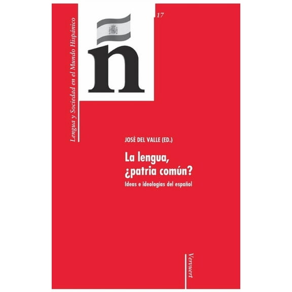La lengua, ¿patria común?: Ideas e ideologÃas del españo (Paperback) by José del Valle