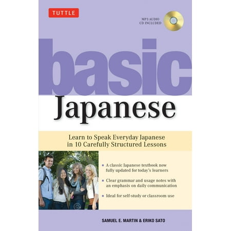 Basic Japanese : Learn to Speak Everyday Japanese in 10 Carefully Structured Lessons (MP3 Audio CD (Best Way To Learn To Speak Japanese)