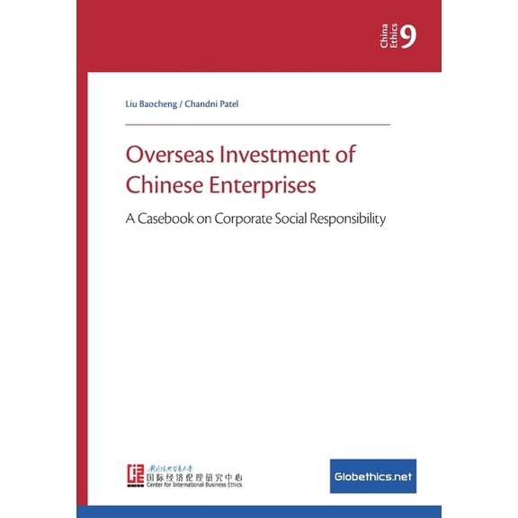 Globethics.Net China Ethics Overseas Investment of Chinese Enterprises: A Casebook on Corporate Social Responsibility, Book 9, (Paperback)