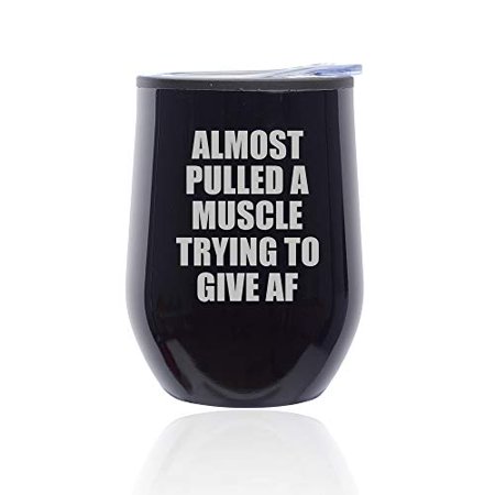 

Stemless Wine Tumbler Coffee Travel Mug Glass With Lid Almost Pulled A Muscle Trying To Give AF Funny (Midnight Black)