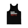 thumbnail image 1 of Black Educated And Petty Unisex Tank Top, XS-2XL Black Pride Graduation, 1 of 2