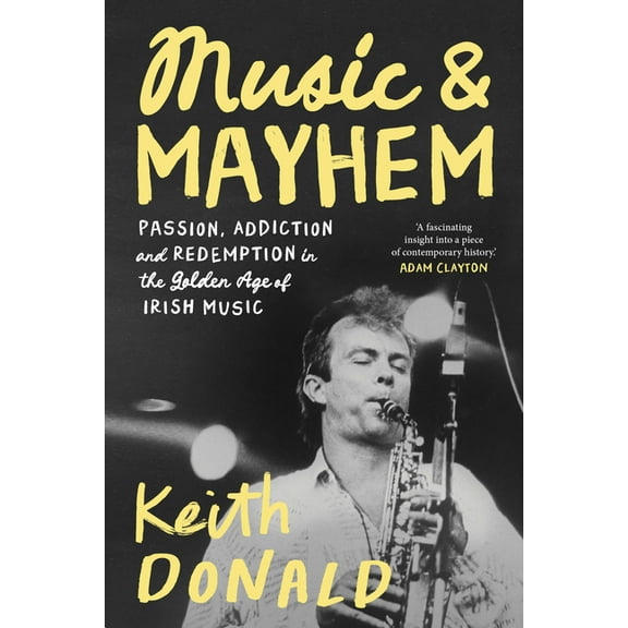 Music and Mayhem: One Man's Journey Through the Golden Era of Irish Music, (Paperback)