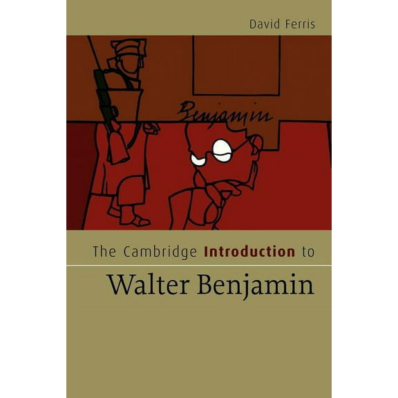 Cambridge Introductions to Literature (H The Cambridge Introduction to Walter Benjamin, (Paperback)