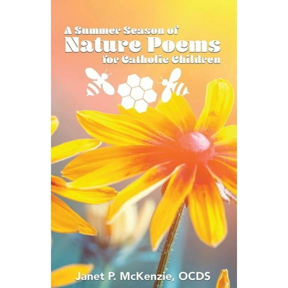 Nature Poems for Catholic Children: A Summer Season of Nature Poems for Catholic Children (Paperback)