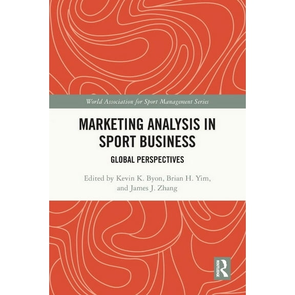 World Association for Sport Management Marketing Analysis in Sport Business: Global Perspectives, (Paperback)