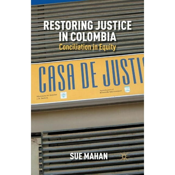 Restoring Justice in Colombia: Conciliation in Equity, (Paperback)