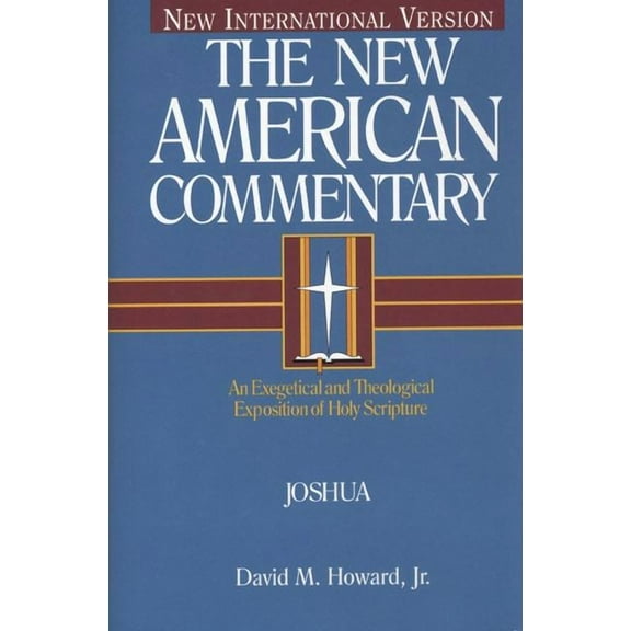 The New American Commentary: Joshua : An Exegetical and Theological Exposition of Holy Scripture (Series #5) (Hardcover)