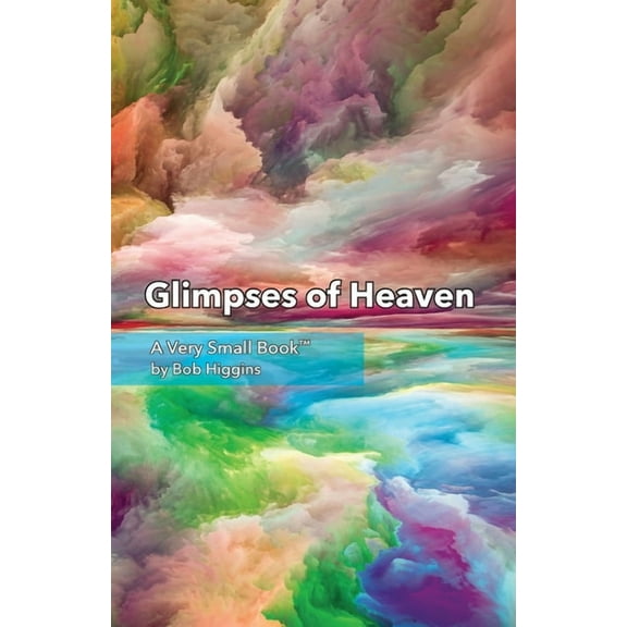 Glimpses of Heaven, (Paperback)