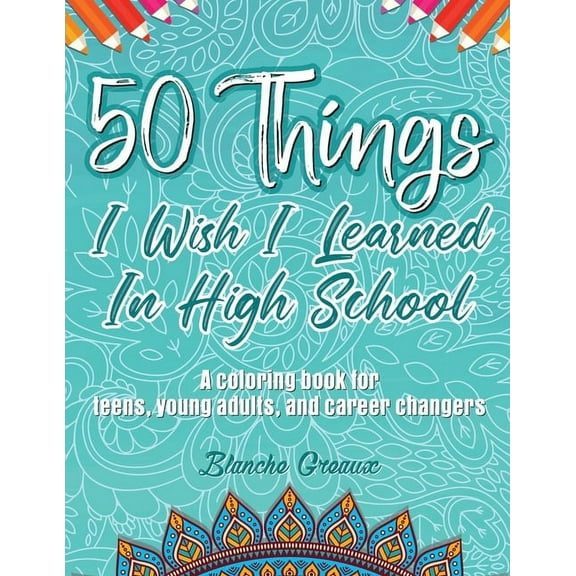 50 Things I Wish I Learned In High School, (Paperback)
