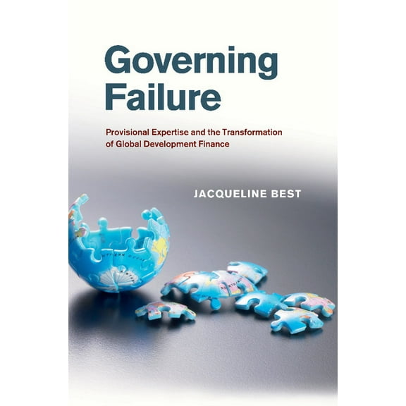 Governing Failure: Provisional Expertise and the Transformation of Global Development Finance, (Paperback)