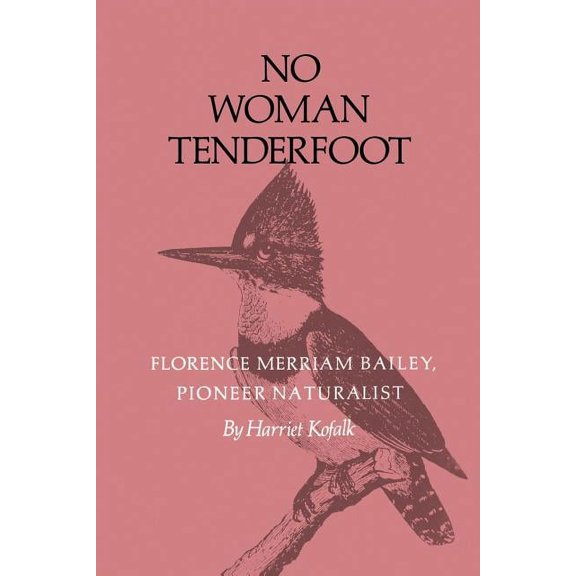 No Woman Tenderfoot: Florence Merriam Bailey, Pioneer Naturalist, (Paperback)