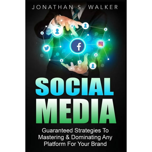 Social Media Marketing For Beginners - How To Make Money Online: Guaranteed Strategies To Monetizing, Mastering, & D, (Paperback)