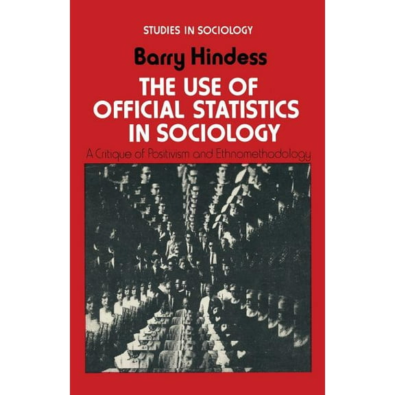 Studies in Sociology The Use of Official Statistics in Sociology: A Critique of Positivism and Ethnomethodology, (Paperback)