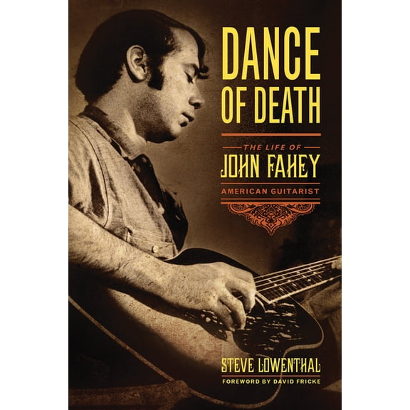 Dance of Death: The Life of John Fahey, American Guitarist, (Paperback)