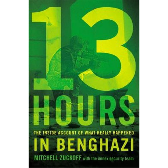 Pre-Owned 13 Hours: The Inside Account of What Really Happened in Benghazi (Hardcover) 1455582271 9781455582273
