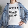 thumbnail image 6 of DJH Apparel | I Wasted A Million Dollars Funny Unisex Heavy Cotton T-shirt, 6 of 6