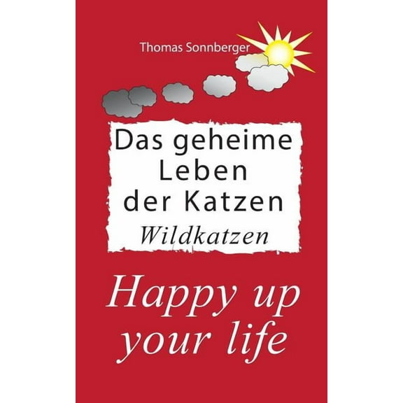 Das geheime Leben der Katzen, Wildkatzen: Happy up your life, (Paperback)