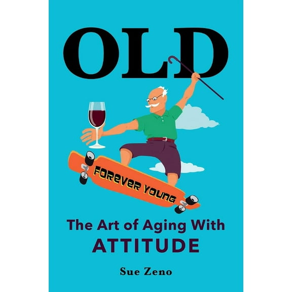 OLD : The Art of Aging With Attitude (Paperback)