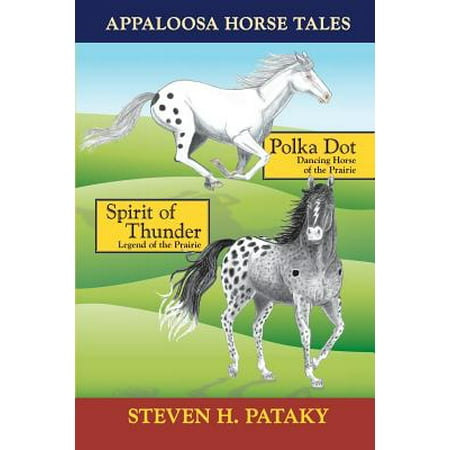 Appaloosa Horse Tales Polka Dot And Spirit Of Thunder