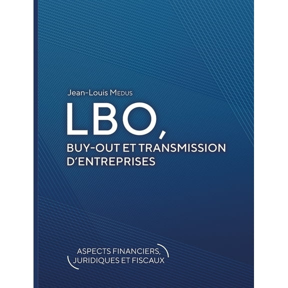 LBO, Buy-Out et transmission d'entreprises: (aspects financiers, juridiques et fiscaux), (Paperback)