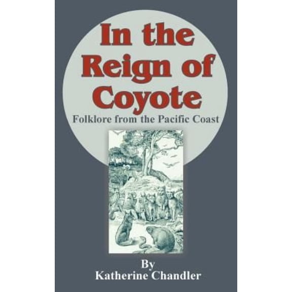 In the Reign of Coyote: Folklore from the Pacific Coast (Paperback)