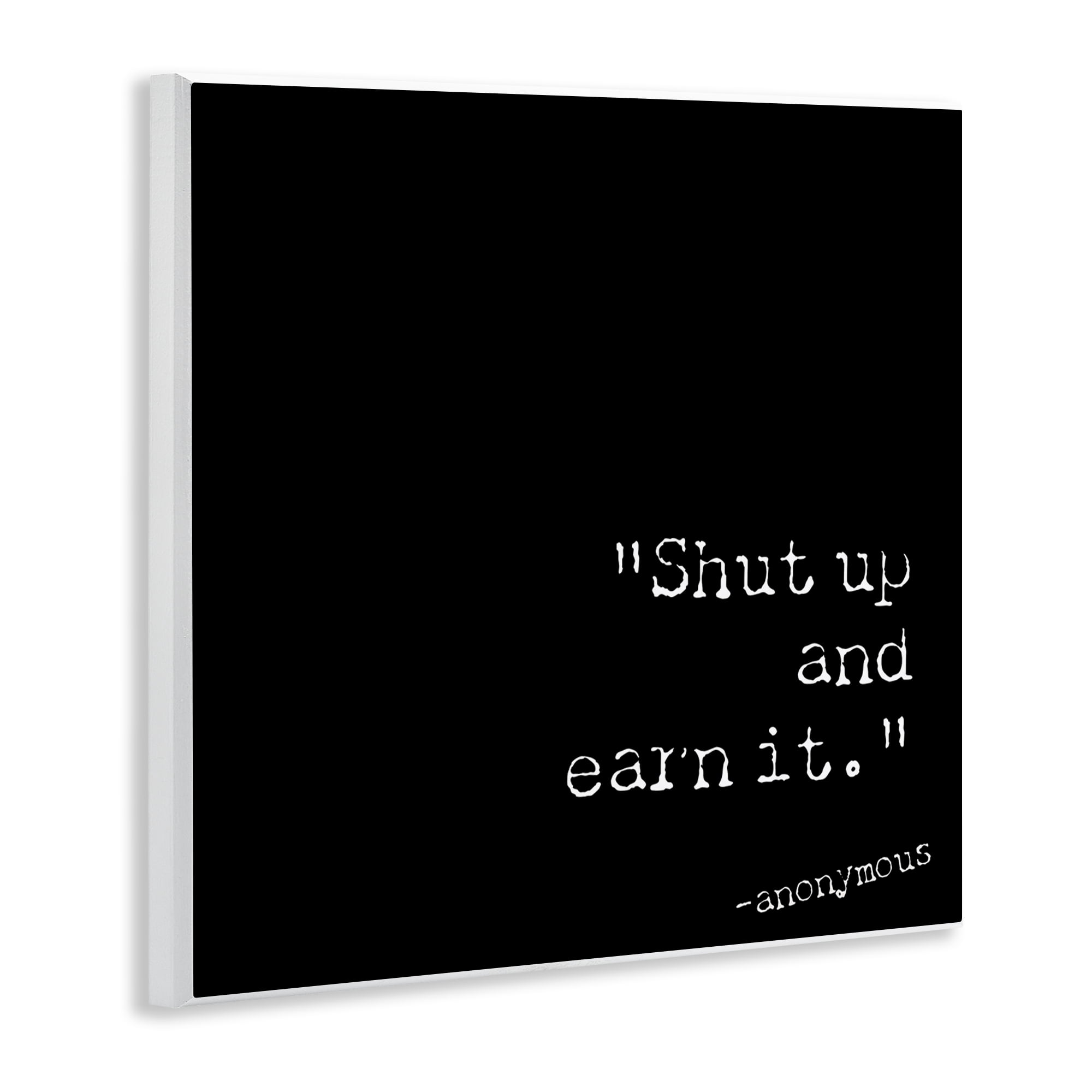 Stupell Industries Shut Up And Earn It Text & Numbers Painting Unframed Art Print Wall Art, 12 x 12