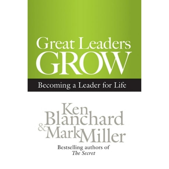 Pre-Owned Great Leaders Grow: Becoming a Leader for Life (Hardcover 9781609943035) by Ken Blanchard, Mark Miller