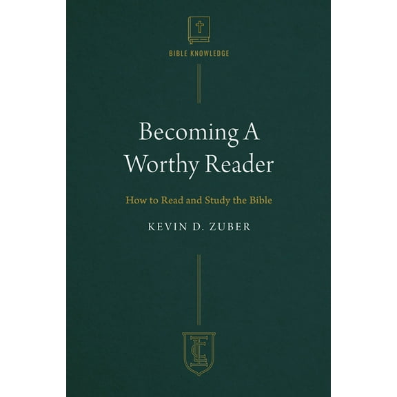 The Institute for the Christian Life: Becoming a Worthy Reader: How to Read and Study the Bible (Paperback)