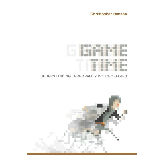 Digital Game Studies Game Time: Understanding Temporality in Video Games, (Hardcover)