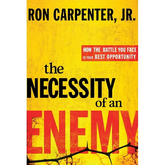 Pre-Owned The Necessity of an Enemy: How the Battle You Face Is Your Best Opportunity (Hardcover) 030773028X 9780307730282