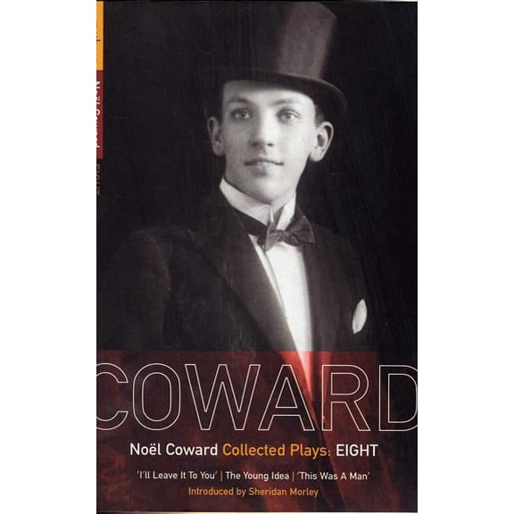 World Classics Coward Plays: 8: I'll Leave It to You; The Young Idea; This Was a Man, (Paperback)