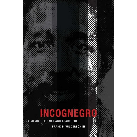 Incognegro: A Memoir of Exile and Apartheid, (Paperback)