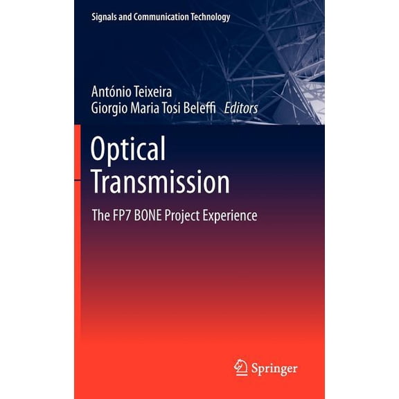 Signals and Communication Technology Optical Transmission: The Fp7 Bone Project Experience, (Hardcover)