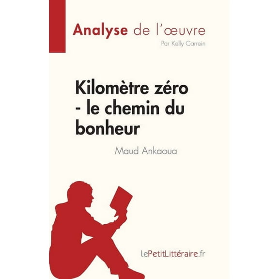 Kilomètre zéro - le chemin du bonheur de Maud Ankaoua (Analyse de l'oeuvre): Résumé complet et analyse détaillée de l'oe, (Paperback)