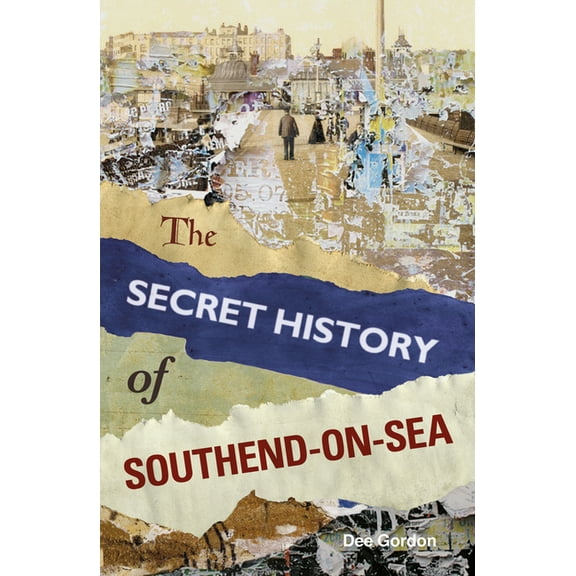 Th Secret History of Southend-on-Sea (Paperback)
